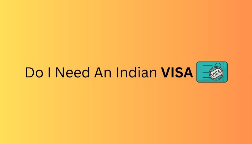 Do I Need a Visa for India? (Visa Requirements and Application Process)